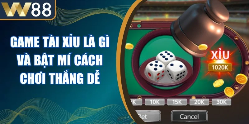 Game Tài Xỉu Là Gì Và Bật Mí Cách Chơi Thắng Dễ 1 Game Tài Xỉu